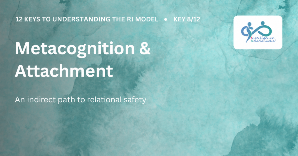 Métacognition et attachement : une voie indirecte vers la sécurité relationnelle