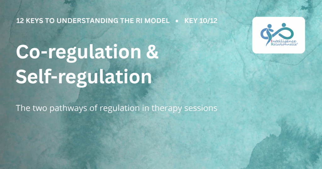 Corégulation et autorégulation : réguler le trauma en Intelligence Relationnelle®